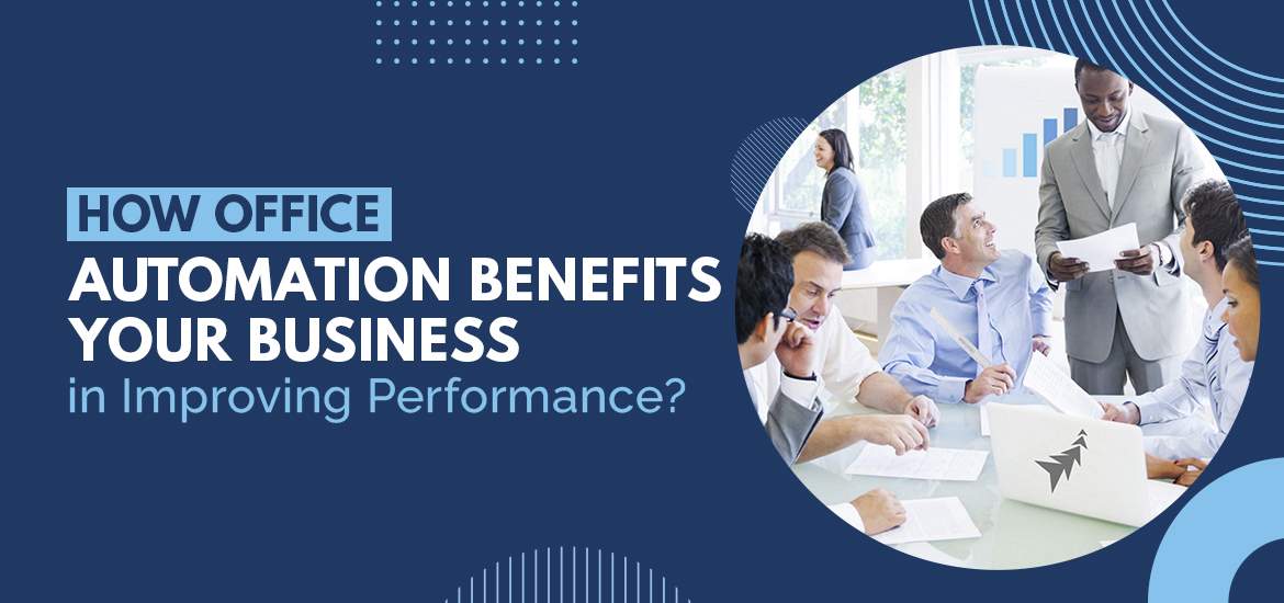 How Office Automation Benefits Your Business in Improving Performance