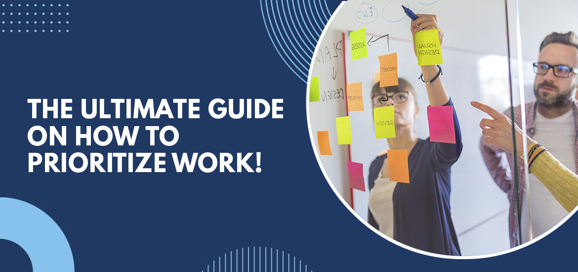 The Ultimate Guide on How To Prioritize Work!