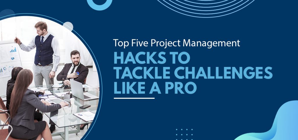 5 Project Management Hacks To Master Each Stage Like a Pro
