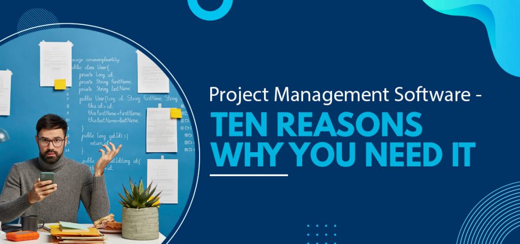 8 Reasons Why Your Business Needs Project Management Software