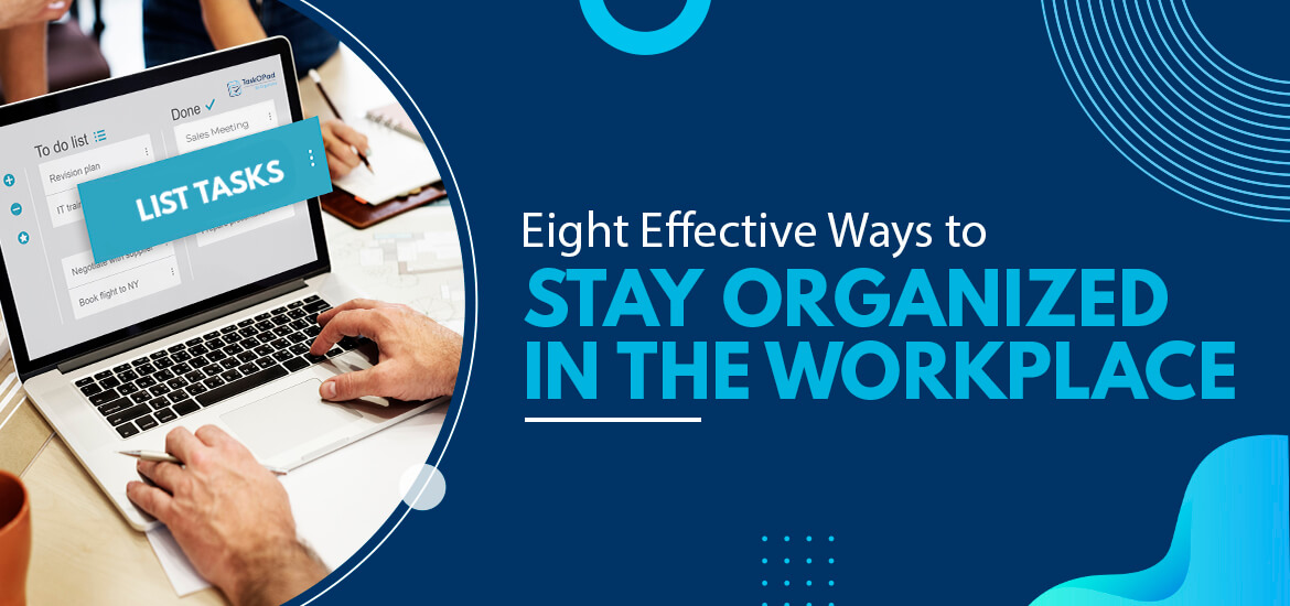 Eight Effective Ways to Stay Organized in the Workplace