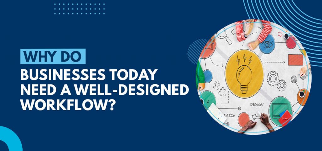 10 Benefits of a Well-Designed Workflow for Your Business