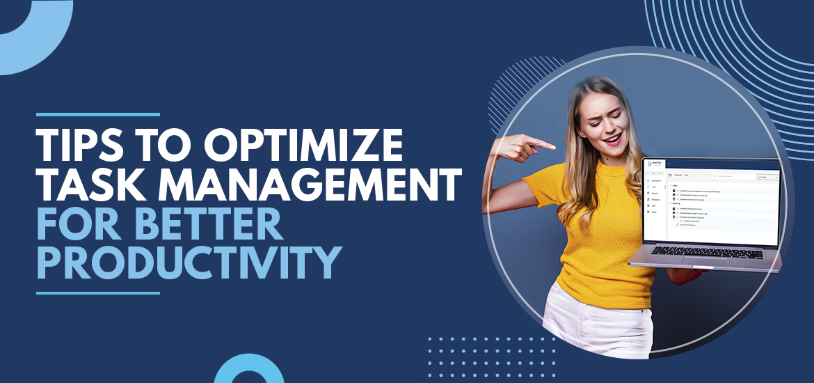Tips to Optimize Task Management for Better Productivity