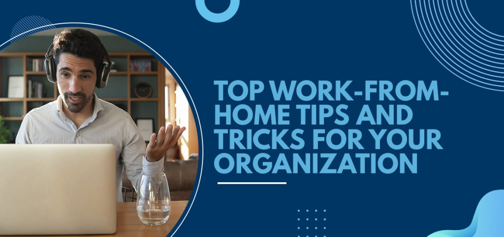 Top 9 Work From Home Tips For Higher Productivity