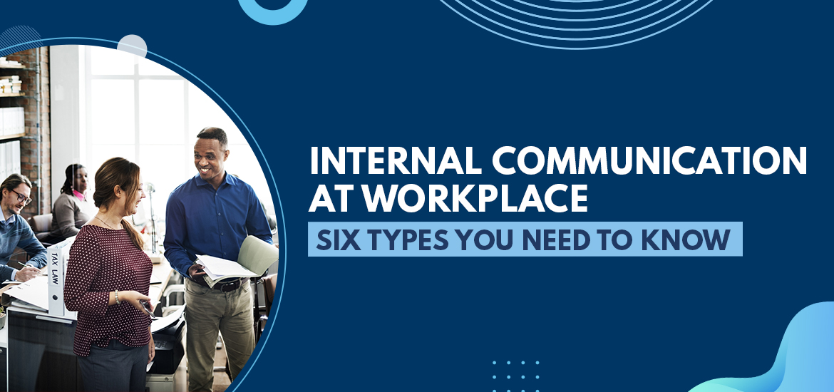 Internal Communication at Workplace – Six Types You Need to Know