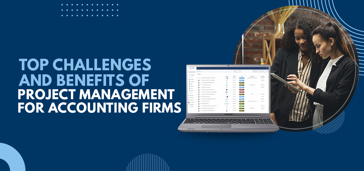 Top Challenges and Benefits of Project Management for Accounting Firms