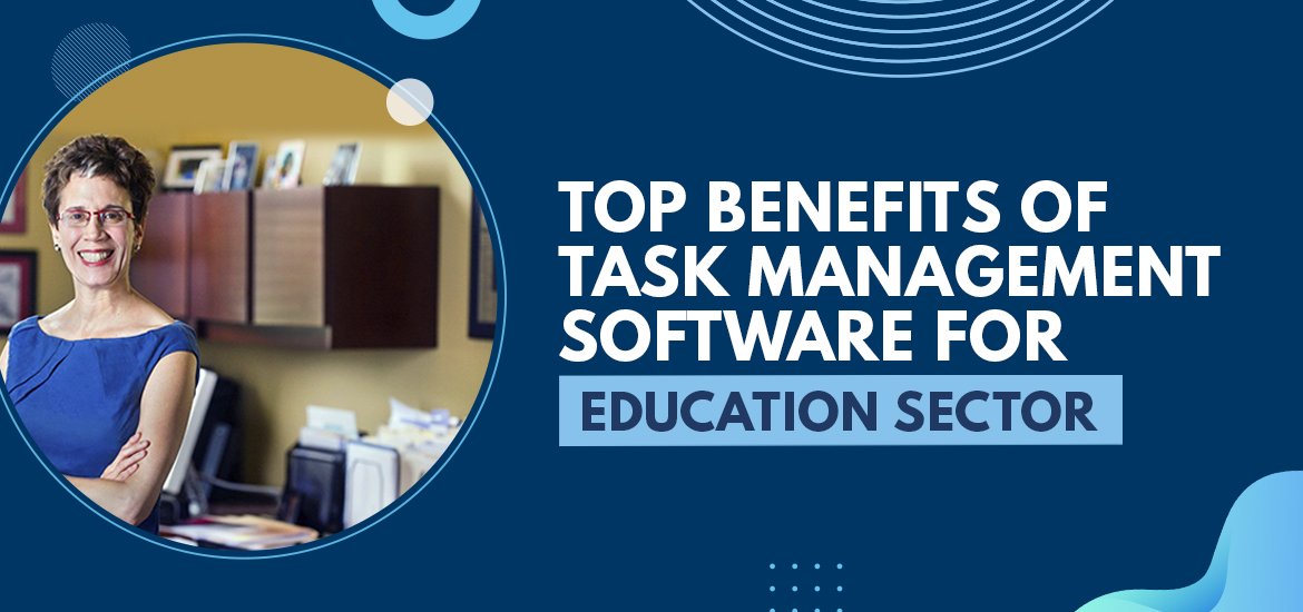 Top Benefits of Task Management Software for Education Sector