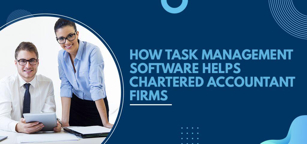 How Task Management Software Helps Chartered Accountant (CA) Firms