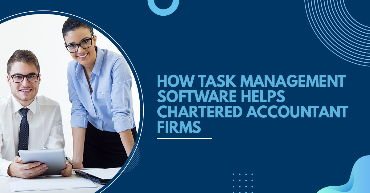 How Task Management Software Helps Chartered Accountant (CA) Firms