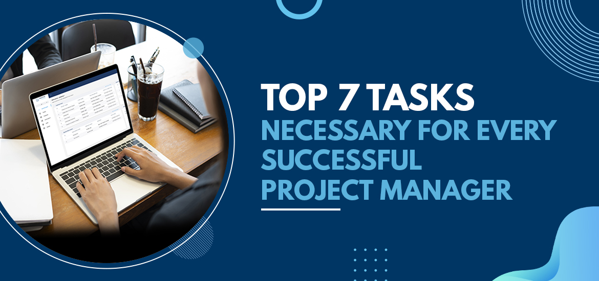 Top 7 Tasks Necessary for Every Successful Project Manager