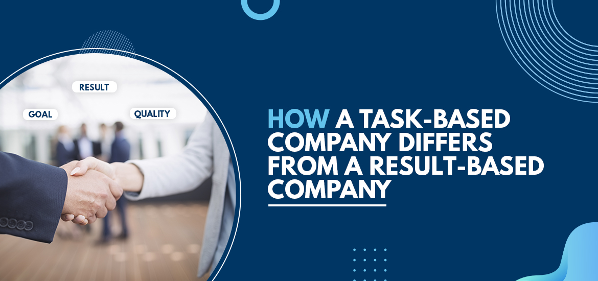 How a Task-Based Company Differs from a Result-Based Company