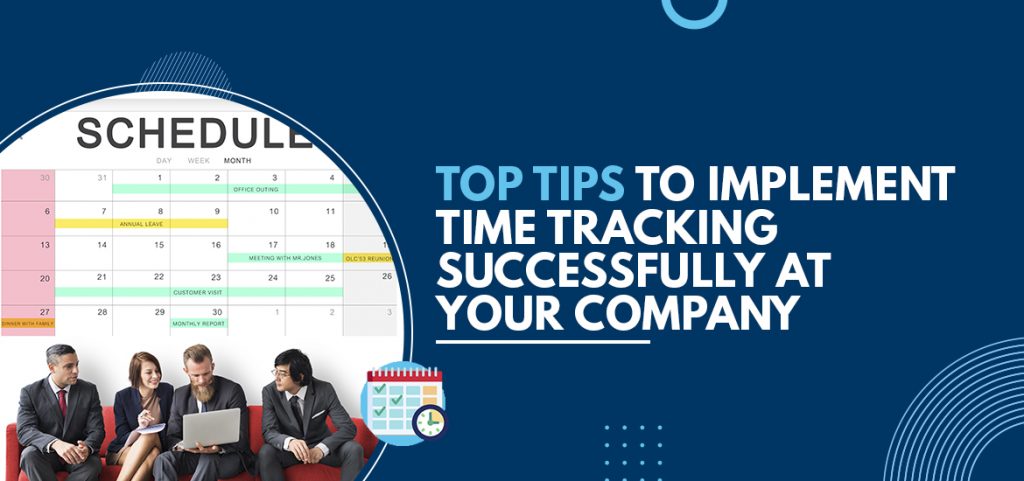 Top Tips to Implement Time Tracking Successfully at Your Company