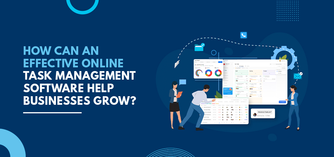 How can an Effective Online Task Management Software Help Businesses Grow?