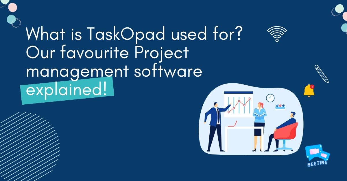 What is TaskOpad used for? Our fave Project management software explained!