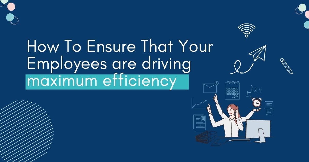 How To Ensure That Your Employees are driving max Impact