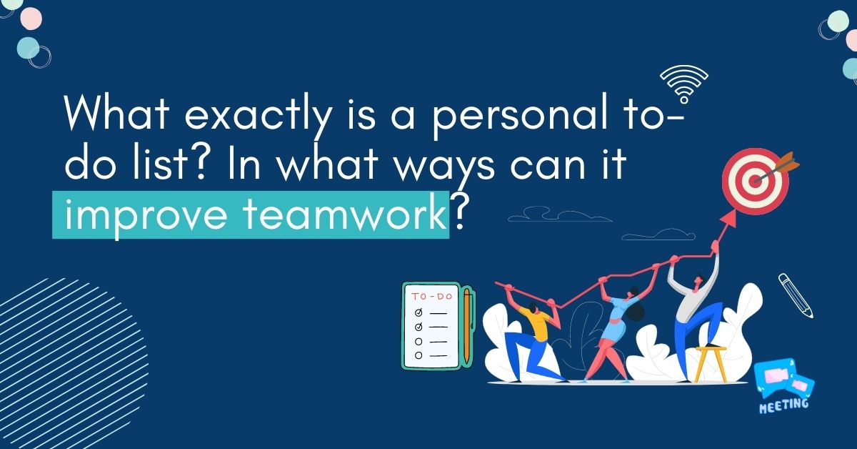 What exactly is a personal to-do list? In what ways can it improve teamwork?