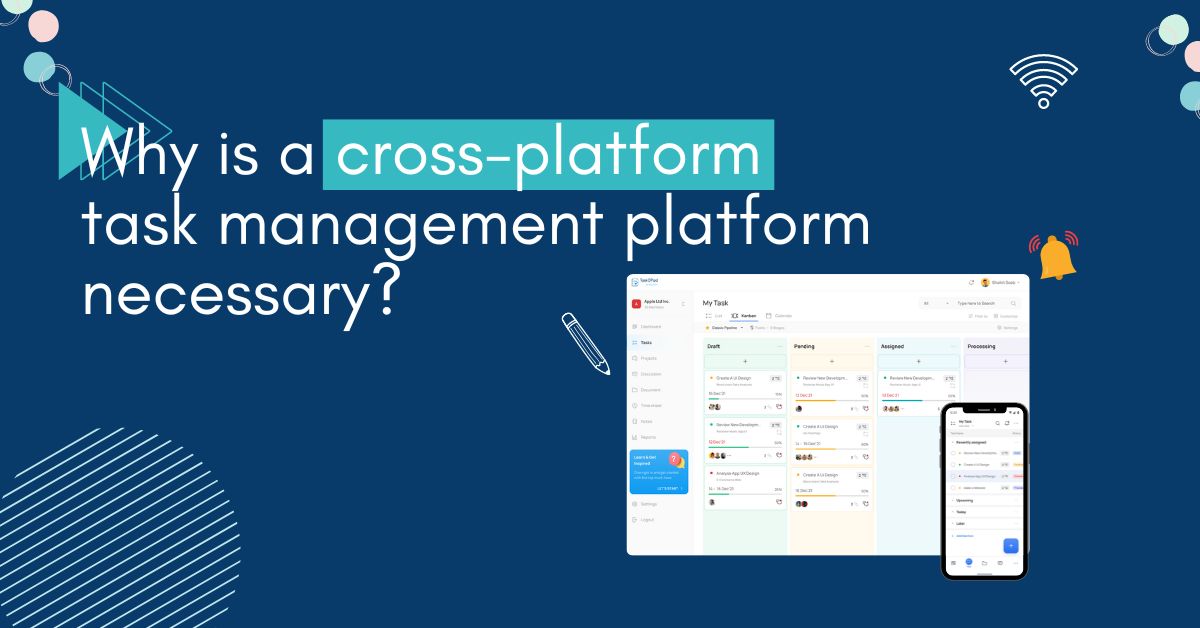 Why is a cross-platform task management platform necessary?