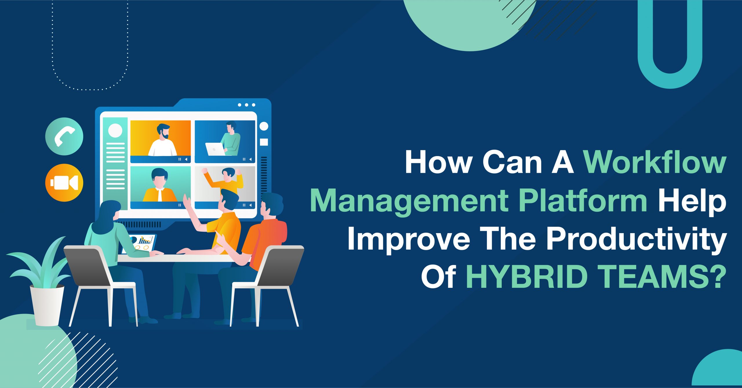 How can a Workflow management tool/platform help improve the productivity of Hybrid Teams?