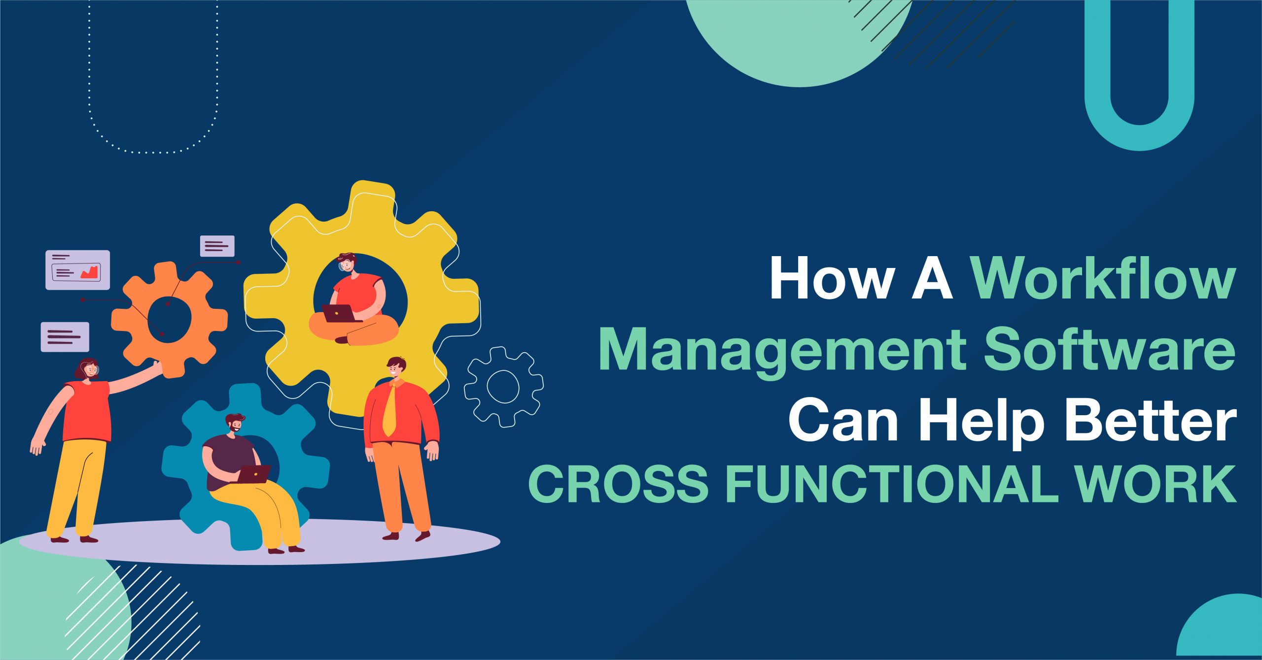 How A Workflow Management Software can help Better Cross Functional work