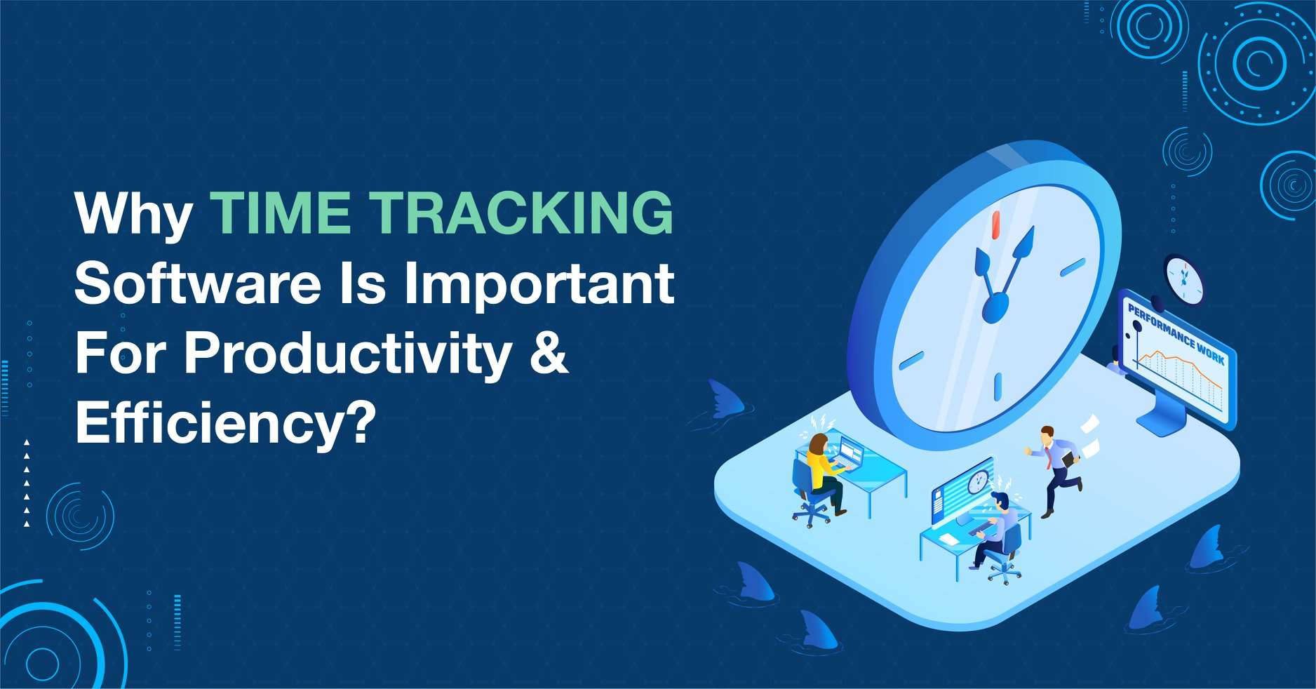 Why is a time tracking software essential in an organization, and how can it make your team efficient?