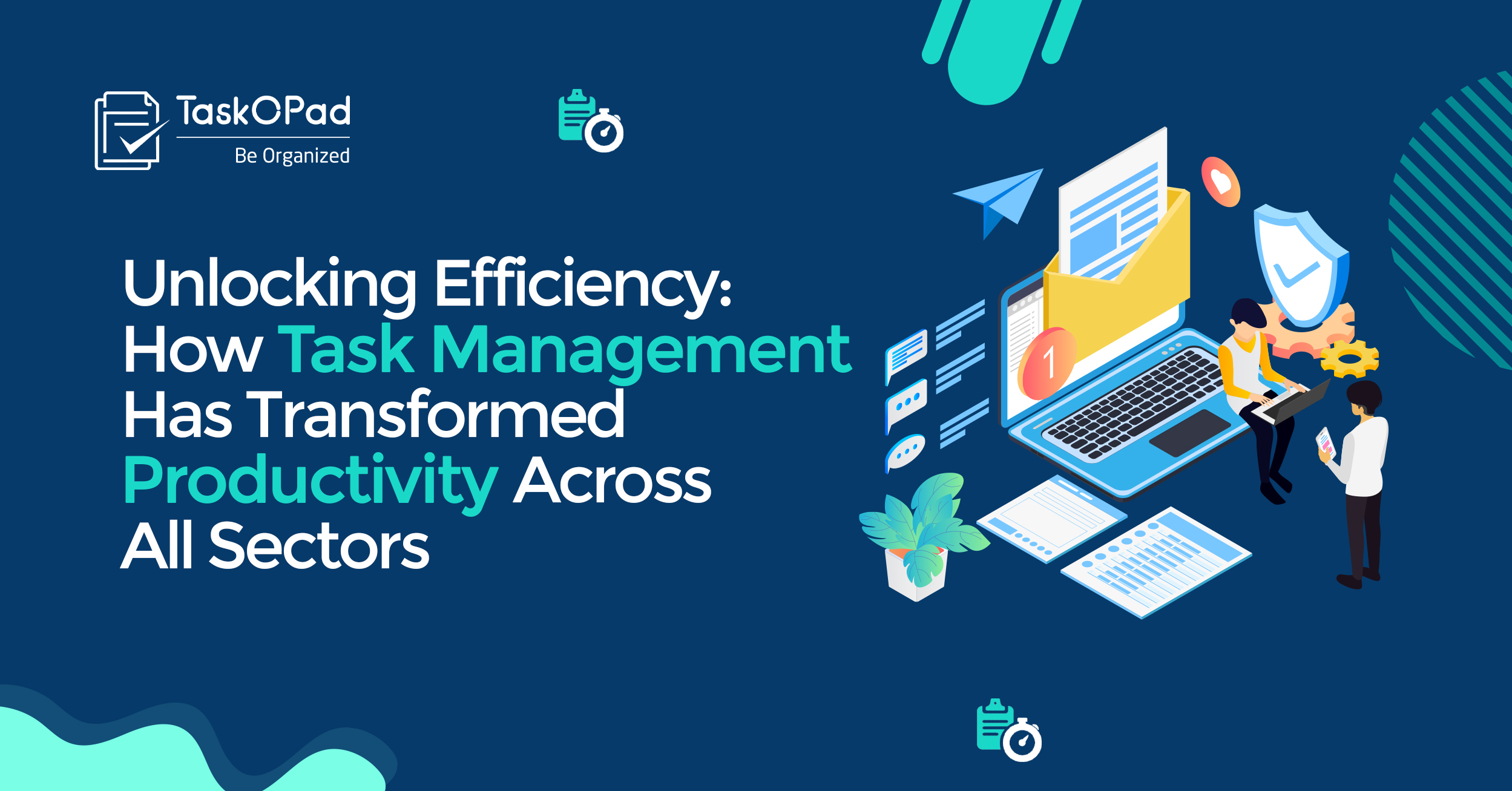 Unlocking Efficiency: How Task Management Has Transformed Productivity Across All Sectors