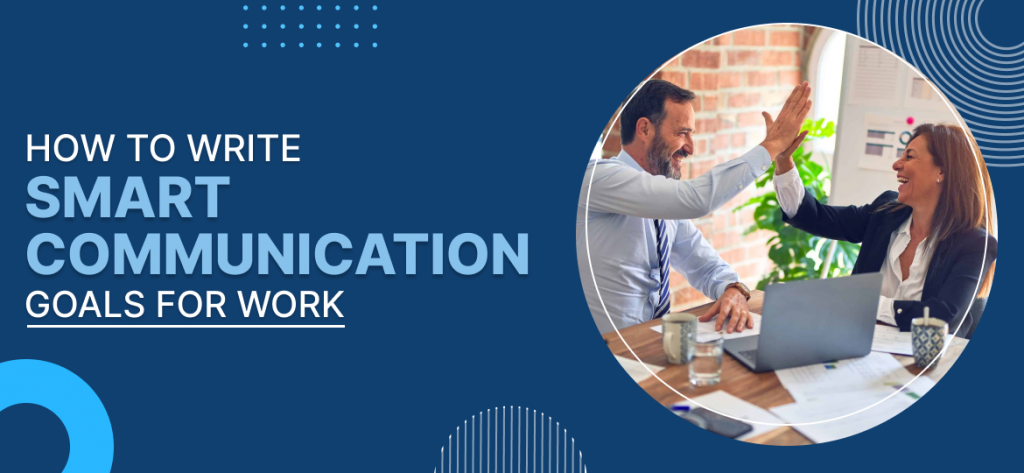 How To Write SMART Communication Goals For Work