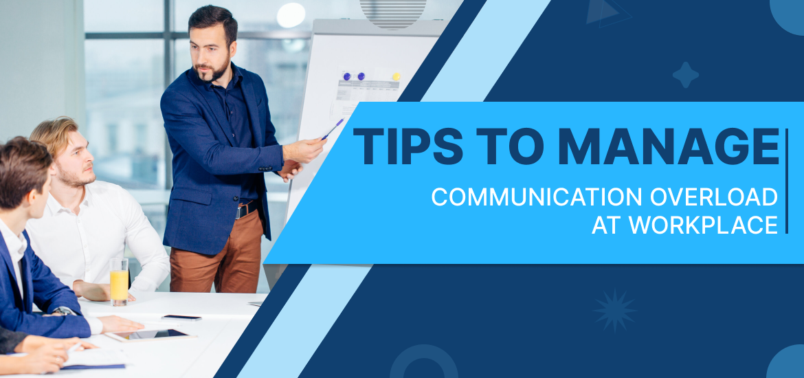 Tips To Manage Communication Overload At Workplace