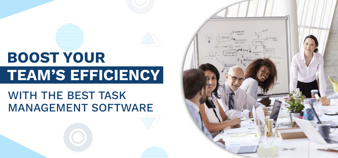 Boost Your Team’s Efficiency with the Best Task Management Software