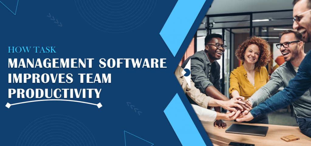 How Task Management Software Improves Team Productivity | TaskOPad
