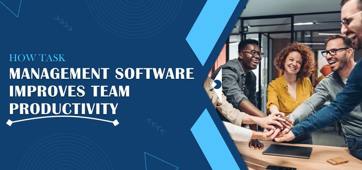How Task Management Software Improves Team Productivity | TaskOPad