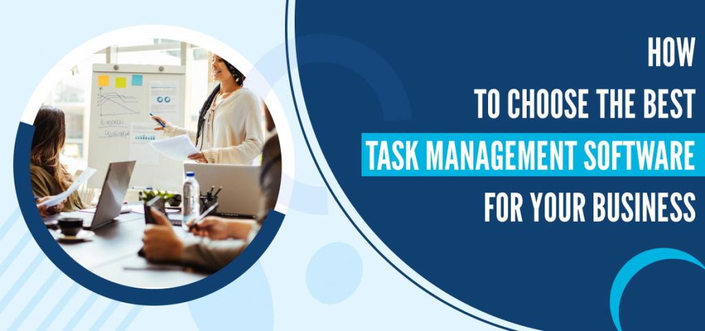 How to Choose the Best Task Management Software for Your Business?