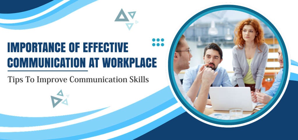 Effective Communication at Workplace: Why It Matters & How to Improve