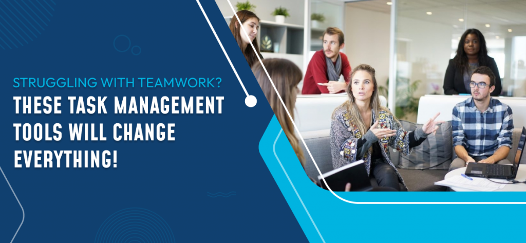 Struggling with Teamwork? These Task Management Tools Will Change Everything!