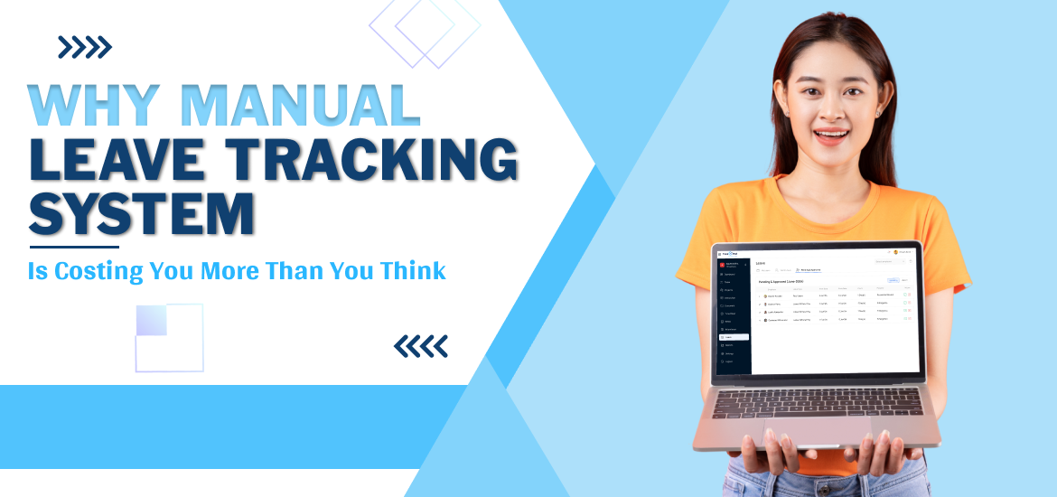Why Manual Leave Tracking System is Costing You More Than You Think