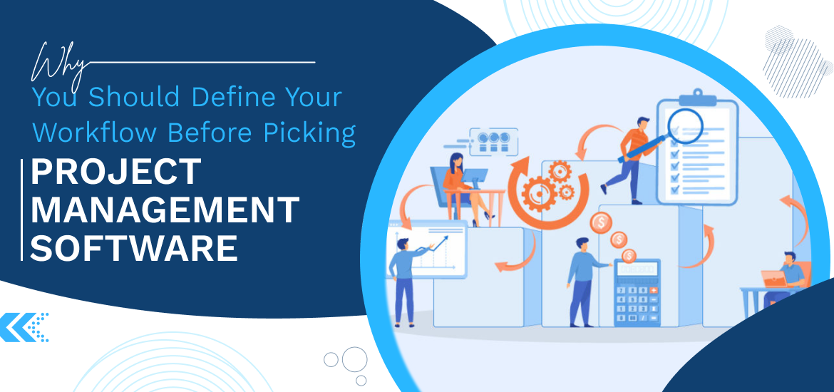 Why You Should Define Your Workflow Before Picking Project Management Software