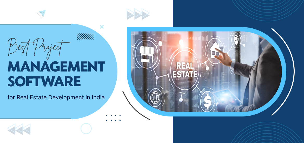 7 Best Project Management Software for Real Estate Development in India