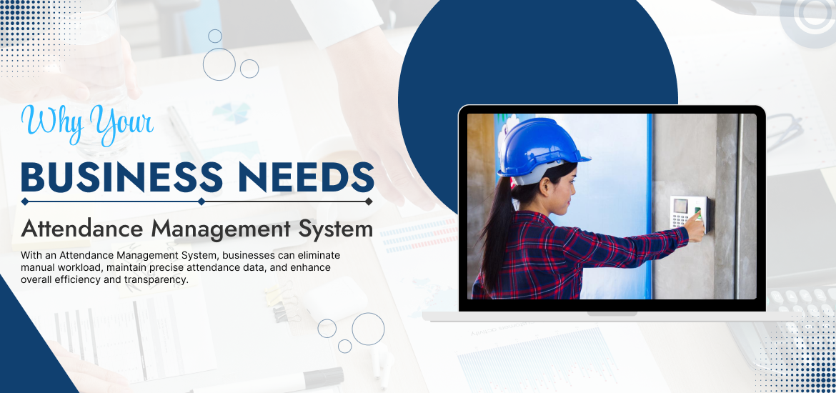 Why Your Business Needs Attendance Management System