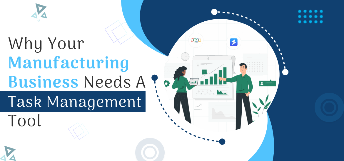 Why Your Manufacturing Business Needs A Task Management Tool