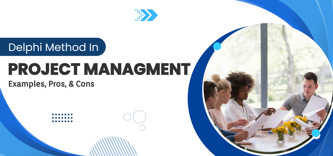 Delphi Method in Project Management – Examples, Pros, & Cons