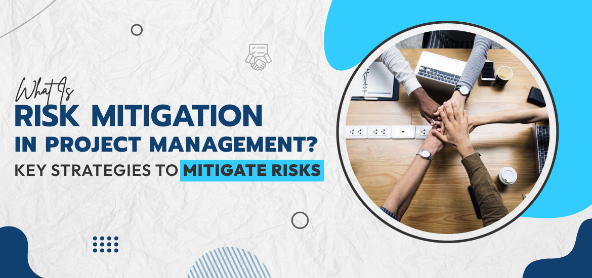 What is Risk Mitigation in Project Management? Key Strategies to Mitigate Risks