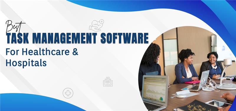 7 Best Task Management Software for Healthcare and Hospitals in India (2026)