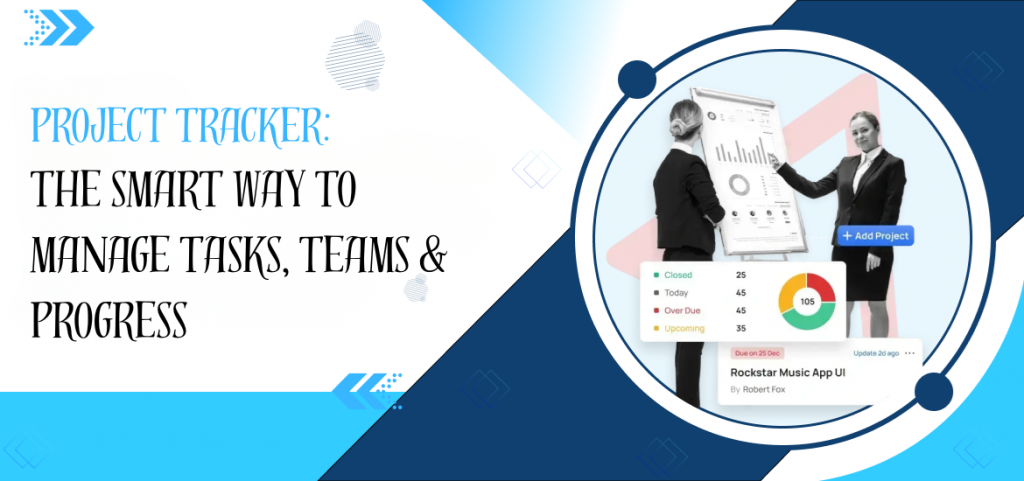 Project Tracker: The Smart Way to Manage Tasks, Teams & Progress
